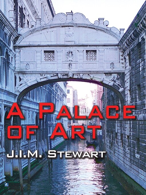 Title details for A Palace of Art by J.I.M. Stewart - Available